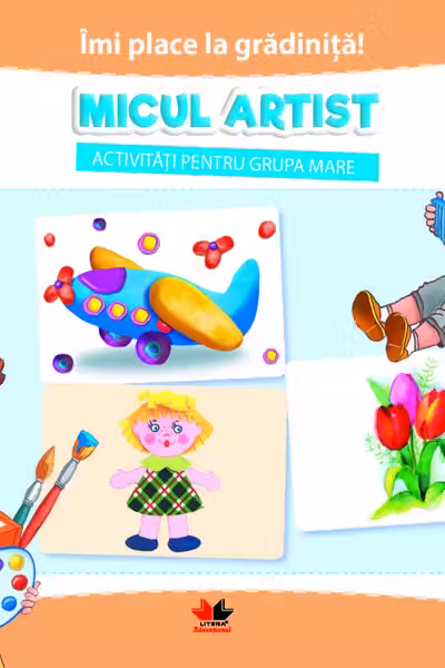 Îmi place la grădiniță! Micul artist. Activități pentru grupa mare