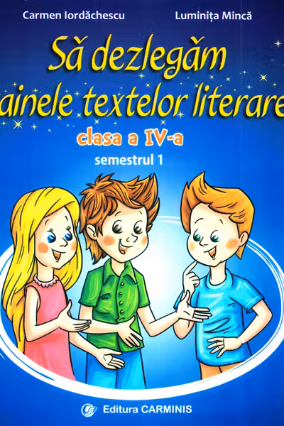 Să dezlegăm tainele textelor literare - Clasa 4. Sem.1 AL (L4AL1)