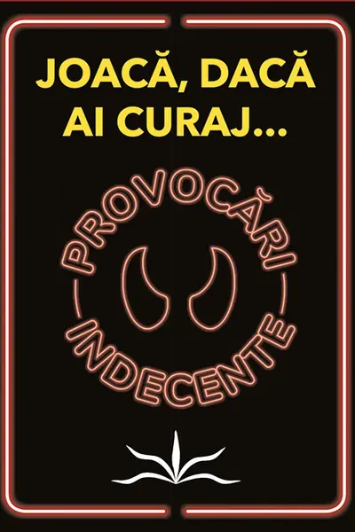 Provocari indecente - Joaca, daca ai curaj...