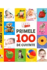 PRIMELE 100 DE CUVINTE. BEBE INVATA