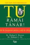 TU ramai tanar. Ghid de functionare pentru o viata de calitate