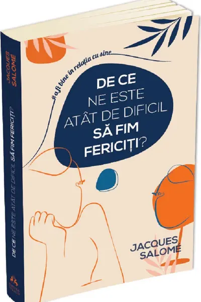 De ce ne este atat de dificil sa fim fericiti?