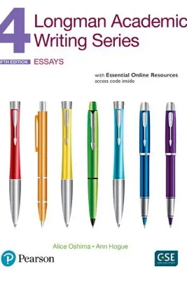 Longman Academic Writing Series 4. Essays with Essential Online Resources, 5th Edition - Alice Oshima, Ann Hogue