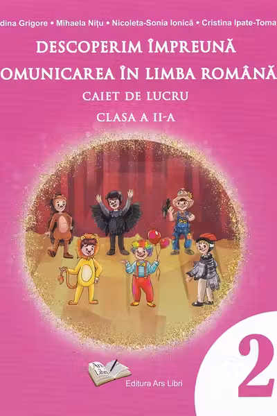 Descoperim impreuna comunicarea in limba romana - caiet de lucru cls. a II-a