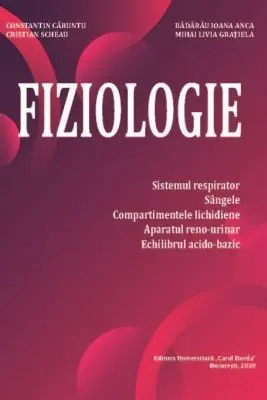 Fiziologie. Sistemul respirator, sangele, compartimentele lichidiene, aparatul reno-urinar, echilibrul acido-bazic