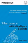 10 Short Lessons in Artificial Intelligence and Robotics