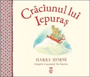 Craciunul lui Iepuras - Harry Horse. Traducere de Luminita Gavrila