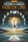 Astrologia fazelor lunii. Cheia lunara a destinului tau