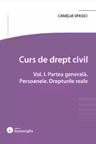 Curs de drept civil. Vol. 1. Partea generala. Persoanele. Drepturile reale - Camelia Spasici