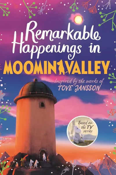 Remarkable Happenings in Moominvalley