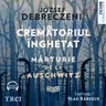 Crematoriul înghețat: mărturie de la Auschwitz (audiobook)