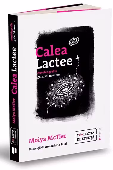 Calea Lactee. Autobiografia galaxiei noastre