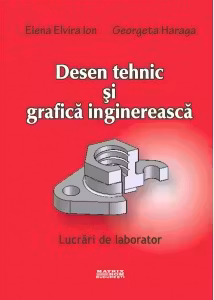 Desen tehnic si grafica inginereasca. Lucrari de laborator