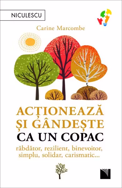 Actioneaza si gandeste ca un copac. Rabdator rezilient binevoitor simplu solidar carismatic...