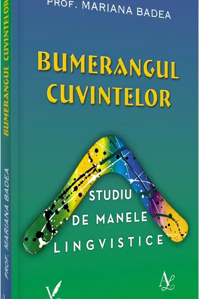 Bumerangul cuvintelor. Studiu de manele lingvistice