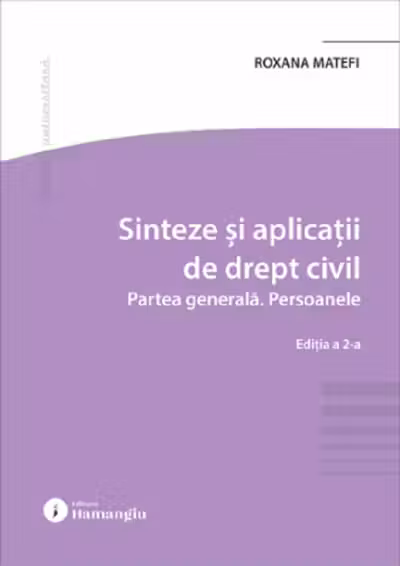 Sinteze si aplicatii de drept civil. Partea generala. Persoanele. Editia a 2-a