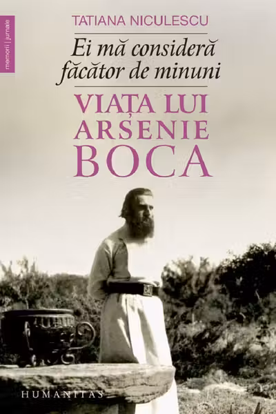 Ei ma considera facator de minuni:viata lui Arsenie Boca