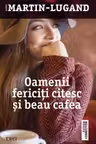 Oamenii fericiti citesc si beau cafea