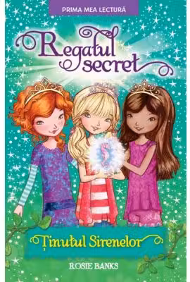 Prima mea lectura. REGATUL SECRET. Tinutul sirenelor.