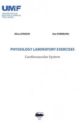 Physiology Laboratory Exercises Cardiovascular System - Alina Scridon, Dan Dobreanu