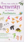 PRIMA MEA CARTE DE ACTIVITATI CU NUMERE. Montessori. 3-6 ani