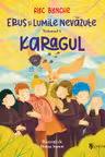 Erus si Lumile Nevazute. Volumul 4: Karagul