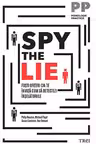 Spy the Lie. Fosti ofiteri CIA te invata cum sa detectezi inselatoriile