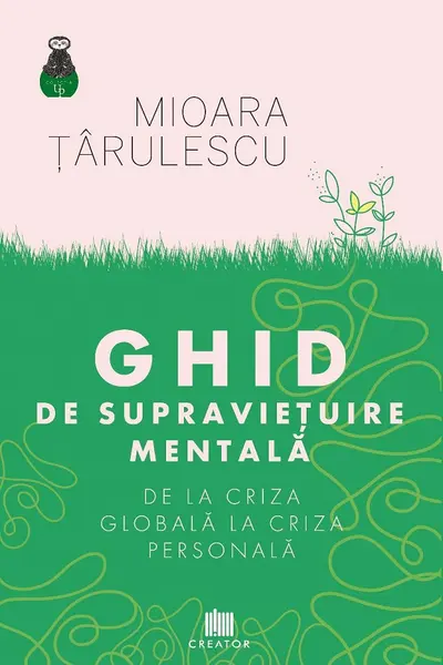 Ghid de supravietuire mentala. De la criza globala la criza personala