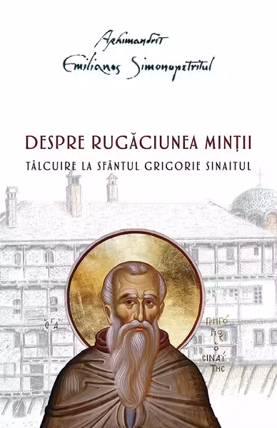 Despre rugaciunea mintii. Talcuire la Sfantul Grigorie Sinaitul