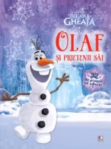 Disney. 32 de planse de colorat. Regatul de Gheata. Olaf si prietenii sai.