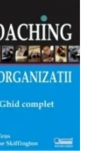 Coaching în organizații. Ghid complet