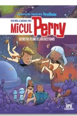 Micul Perry. Secretul planetei ratacitoare, volumul 1