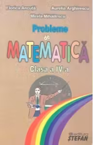 Probleme de matematica. Clasa a 4-a