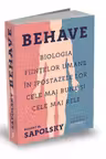 Behave. Biologia fiintelor umane in ipostazele lor cele mai bune si cele mai rele
