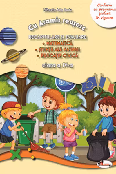 Recapitulare si evaluare clasa a IV-a (Matematica. Stiinte ale naturii. Educatie civica)
