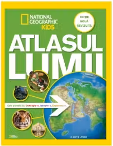 National Geographic. ATLASUL LUMII ( pentru tineri exploratori) revizuita