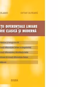 Ecuatii diferentiale liniare. Teorie clasica si moderna