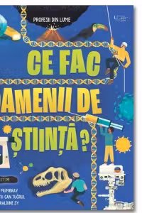 Ce fac oamenii de stiinta?