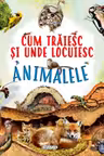 Cum traiesc si unde locuiesc animalele