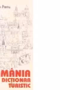 Romania. Dictionar turistic