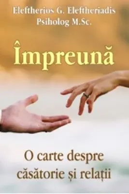 Impreuna. O carte despre casatorie si relatii
