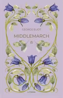 Romane nemuritoare. MIDDLEMARCH. Vol. 1.