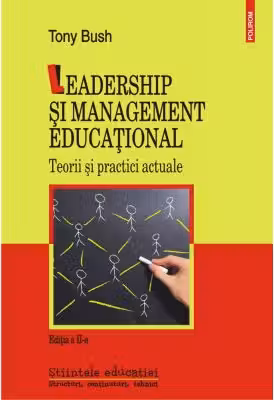 Leadership si management educational. Teorii si practici actuale (editia a II-a revazuta si adaugita)