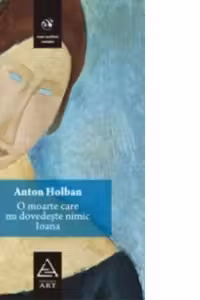 O moarte care nu dovedeste nimic. Ioana