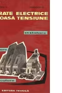 Aparate electrice de joasa tensiune - Instalare, Exploatare, Reparare