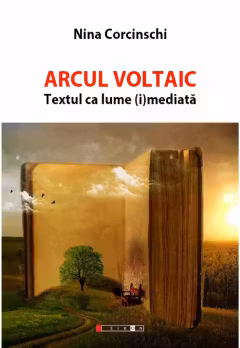 Arcul Voltaic. Textul ca lume (i)mediata