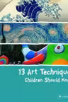 13 Art Techniques Children Should Know