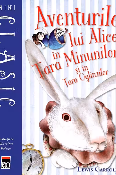 Aventurile lui Alice in Tara Minunilor si in Tara Oglinzilor