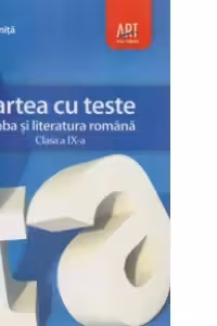 Cartea cu teste. Limba si literatura romana, pentru clasa a IX-a