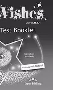 Curs Limba Engleza Wishes B2. 1 Teste - Virginia Evans, Jenny Dooley